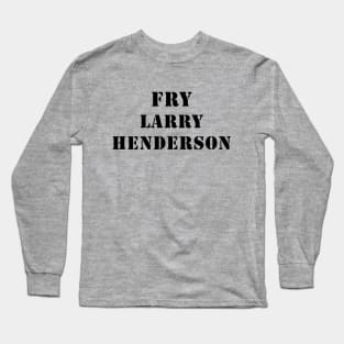 Fry Larry Henderson (Black) Long Sleeve T-Shirt